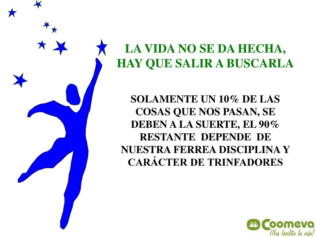 LA VIDA NO SE DA HECHA, HAY QUE SALIR A BUSCARLA