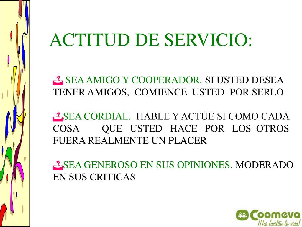 ACTITUD DE SERVICIO: SEA AMIGO Y COOPERADOR. SI USTED DESEA