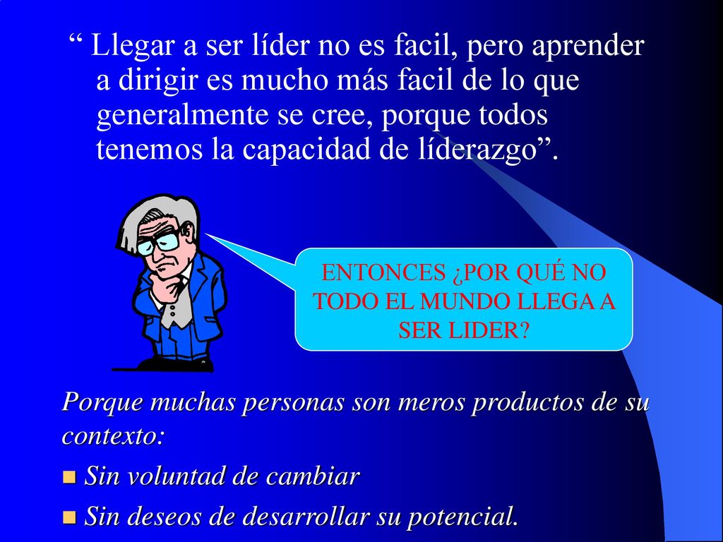 ENTONCES ¿POR QUÉ NO TODO EL MUNDO LLEGA A SER LIDER