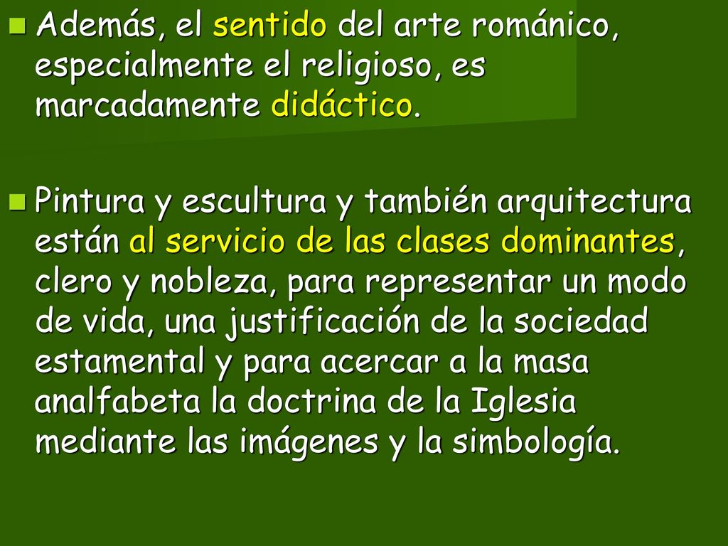 Además, el sentido del arte románico, especialmente el religioso, es marcadamente didáctico.