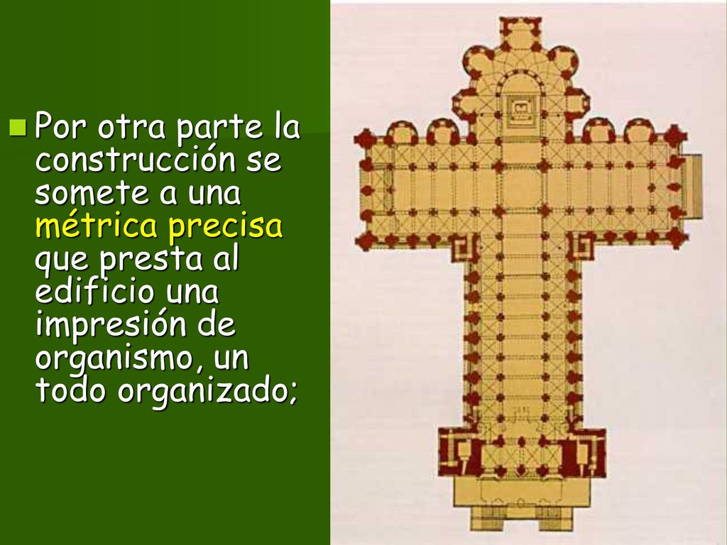 Por otra parte la construcción se somete a una métrica precisa que presta al edificio una impresión de organismo, un todo organizado;