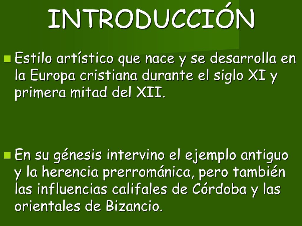 INTRODUCCIÓN Estilo artístico que nace y se desarrolla en la Europa cristiana durante el siglo XI y primera mitad del XII.