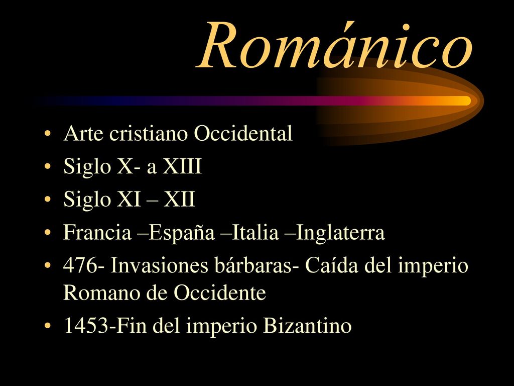 Románico Arte cristiano Occidental Siglo X- a XIII Siglo XI – XII