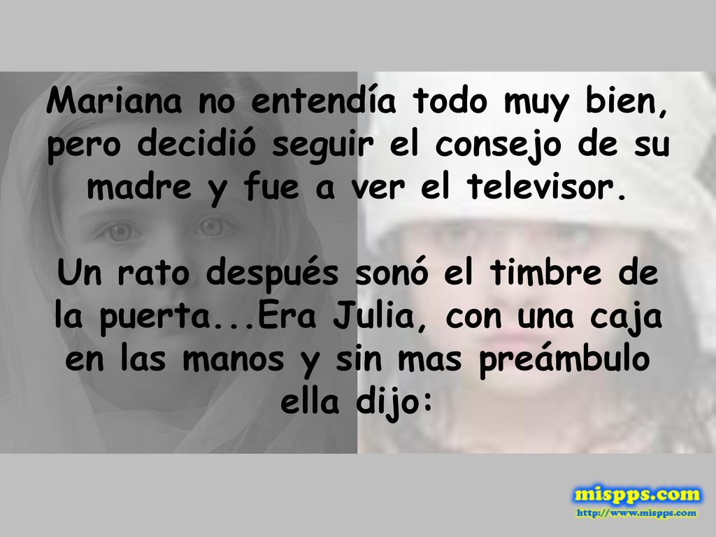 Mariana no entendía todo muy bien, pero decidió seguir el consejo de su madre y fue a ver el televisor.
