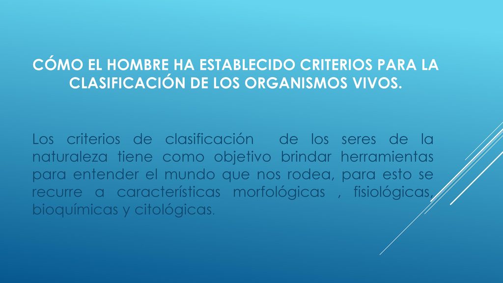 Cómo el hombre ha establecido criterios para la clasificación de los organismos vivos.