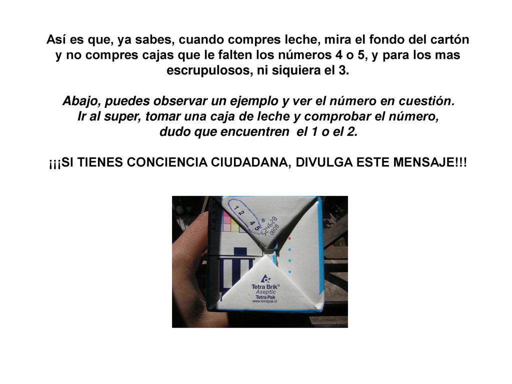 Así es que, ya sabes, cuando compres leche, mira el fondo del cartón