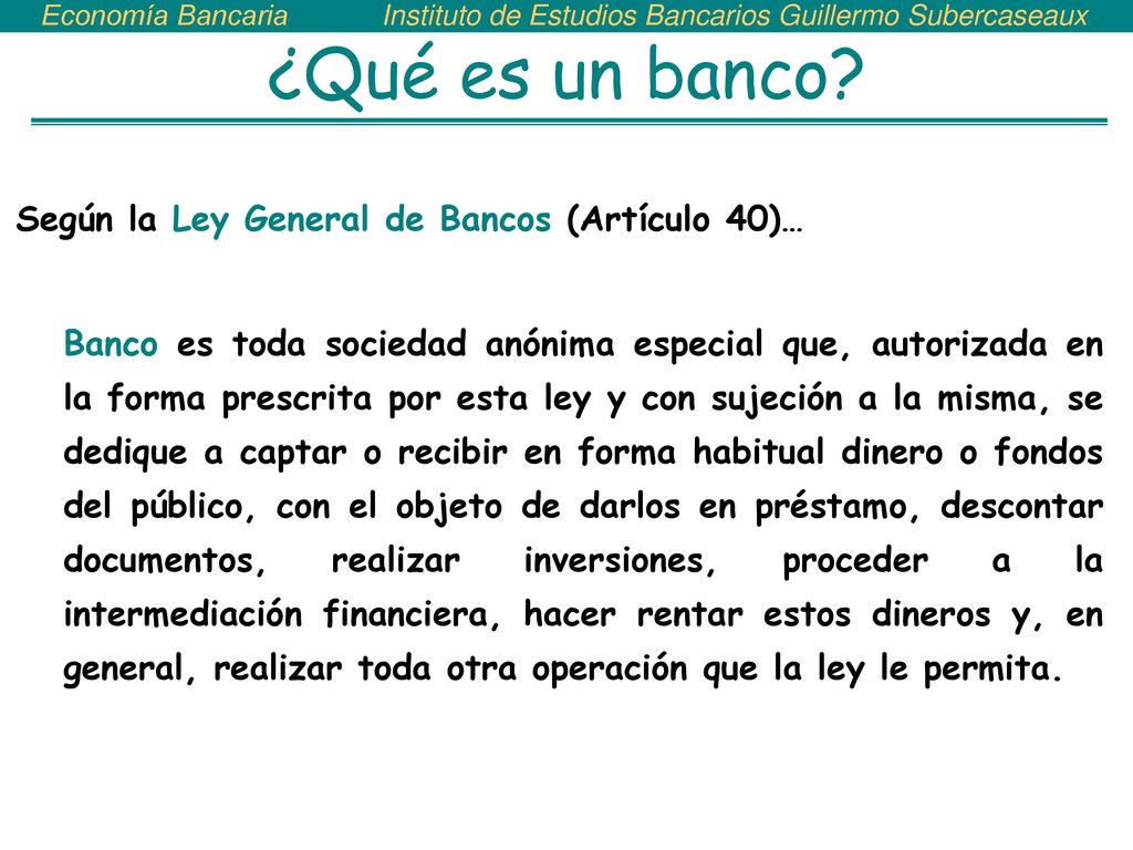 ¿Qué es un banco Según la Ley General de Bancos (Artículo 40)…