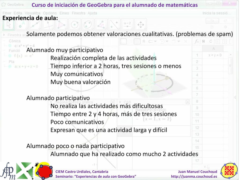 Experiencia de aula: Solamente podemos obtener valoraciones cualitativas. (problemas de spam) Alumnado muy participativo.