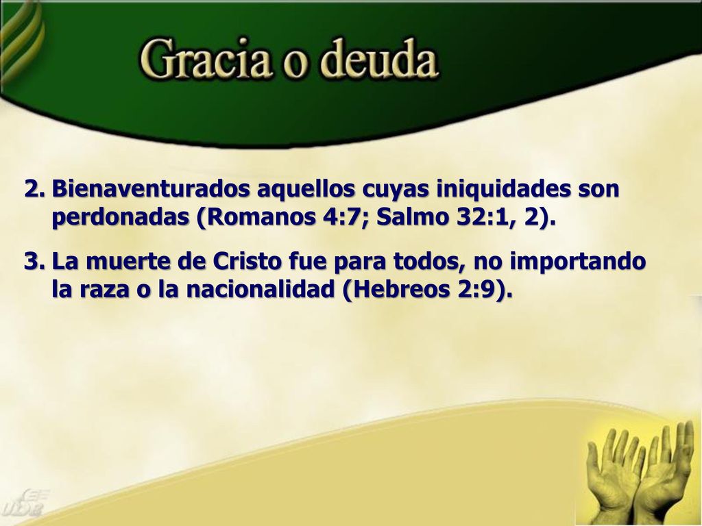 Bienaventurados aquellos cuyas iniquidades son perdonadas (Romanos 4:7; Salmo 32:1, 2).