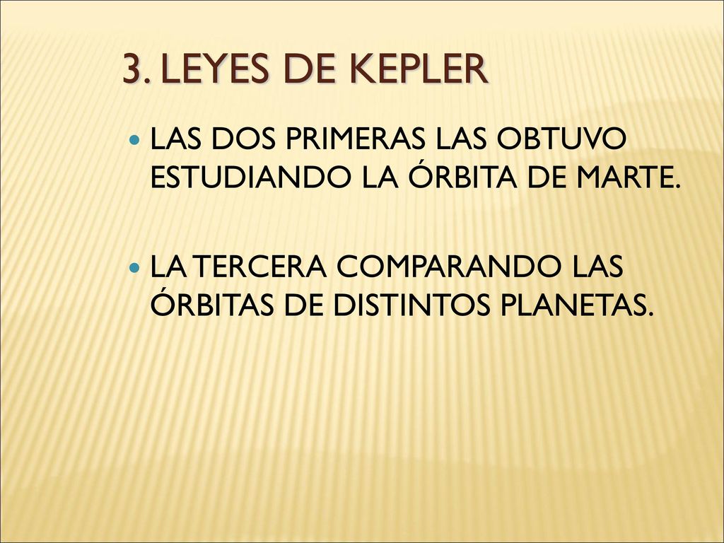 3. LEYES DE KEPLER LAS DOS PRIMERAS LAS OBTUVO ESTUDIANDO LA ÓRBITA DE MARTE.