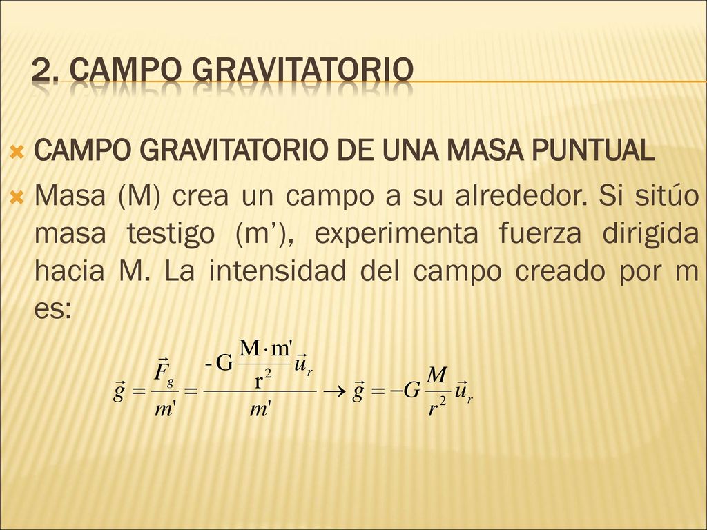 2. Campo gravitatorio CAMPO GRAVITATORIO DE UNA MASA PUNTUAL