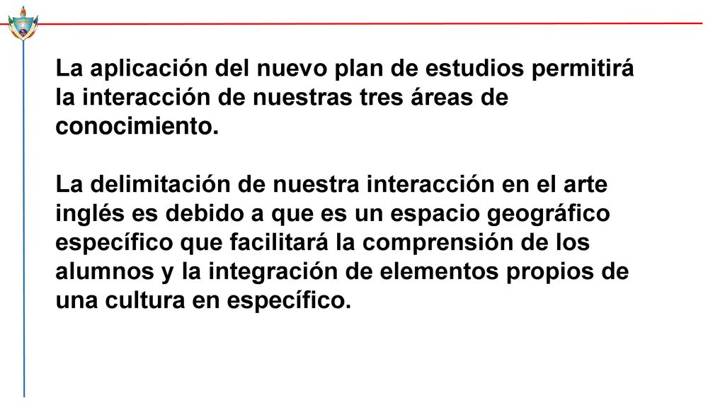 La aplicación del nuevo plan de estudios permitirá la interacción de nuestras tres áreas de conocimiento.
