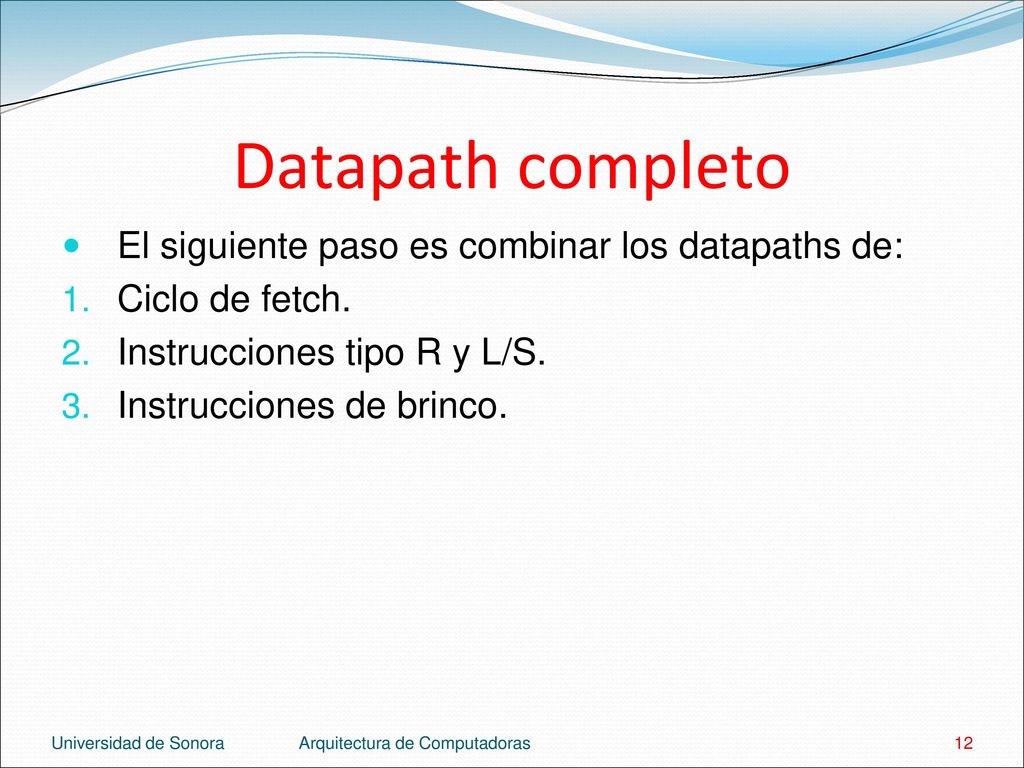 Datapath completo El siguiente paso es combinar los datapaths de: