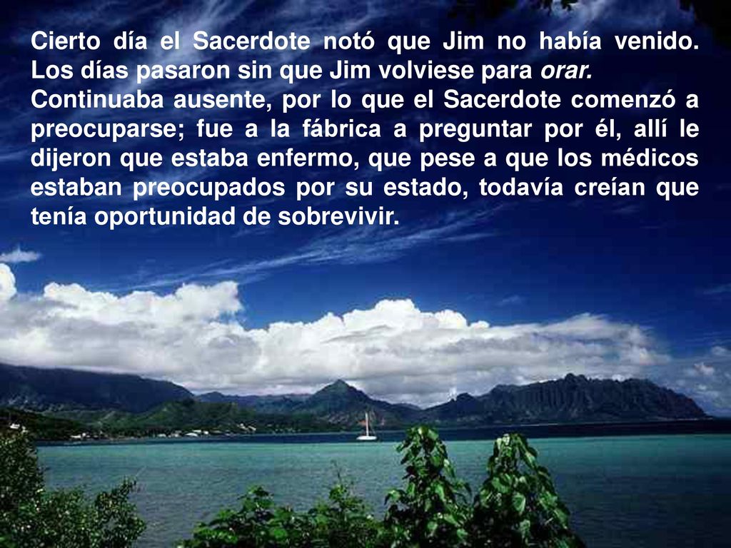 Cierto día el Sacerdote notó que Jim no había venido