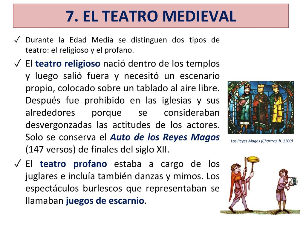 7. EL TEATRO MEDIEVAL Durante la Edad Media se distinguen dos tipos de teatro: el religioso y el profano.