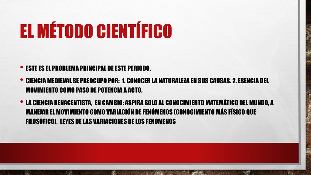 El método científico Este es el problema principal de este periodo.