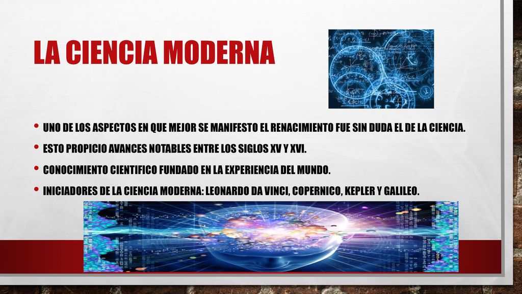 LA CIENCIA MODERNA UNO DE LOS ASPECTOS EN QUE MEJOR SE MANIFESTO EL RENACIMIENTO FUE SIN DUDA EL DE LA CIENCIA.