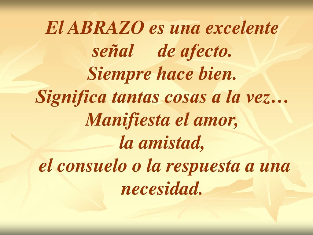 El ABRAZO es una excelente señal de afecto. Siempre hace bien.