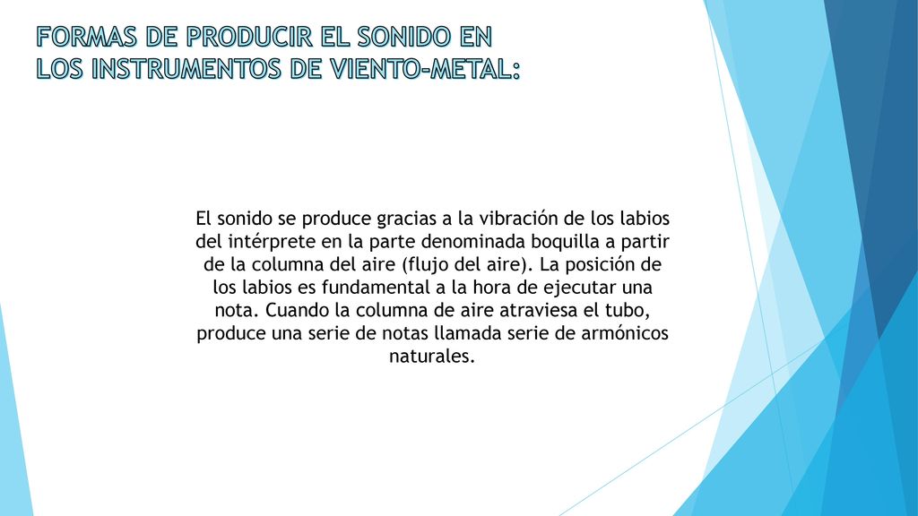 FORMAS DE PRODUCIR EL SONIDO EN LOS INSTRUMENTOS DE VIENTO-METAL: