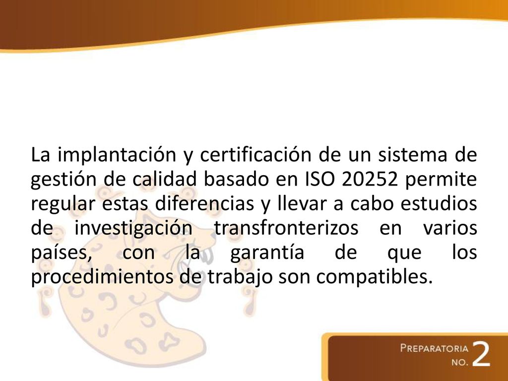La implantación y certificación de un sistema de gestión de calidad basado en ISO permite regular estas diferencias y llevar a cabo estudios de investigación transfronterizos en varios países, con la garantía de que los procedimientos de trabajo son compatibles.