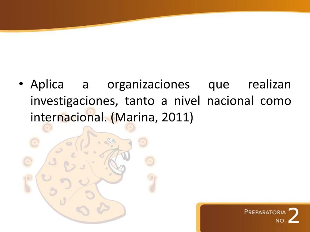 Aplica a organizaciones que realizan investigaciones, tanto a nivel nacional como internacional.