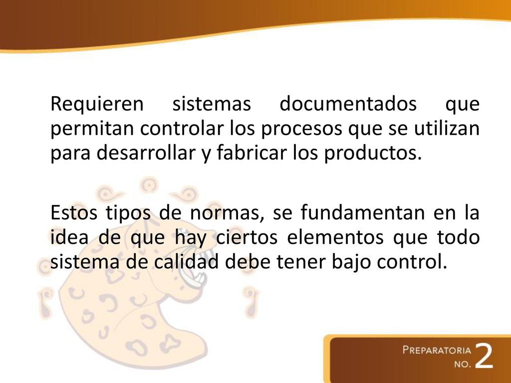 Requieren sistemas documentados que permitan controlar los procesos que se utilizan para desarrollar y fabricar los productos.