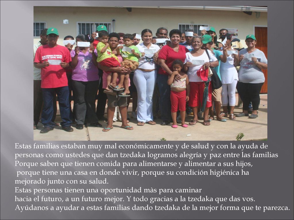 Estas familias estaban muy mal económicamente y de salud y con la ayuda de