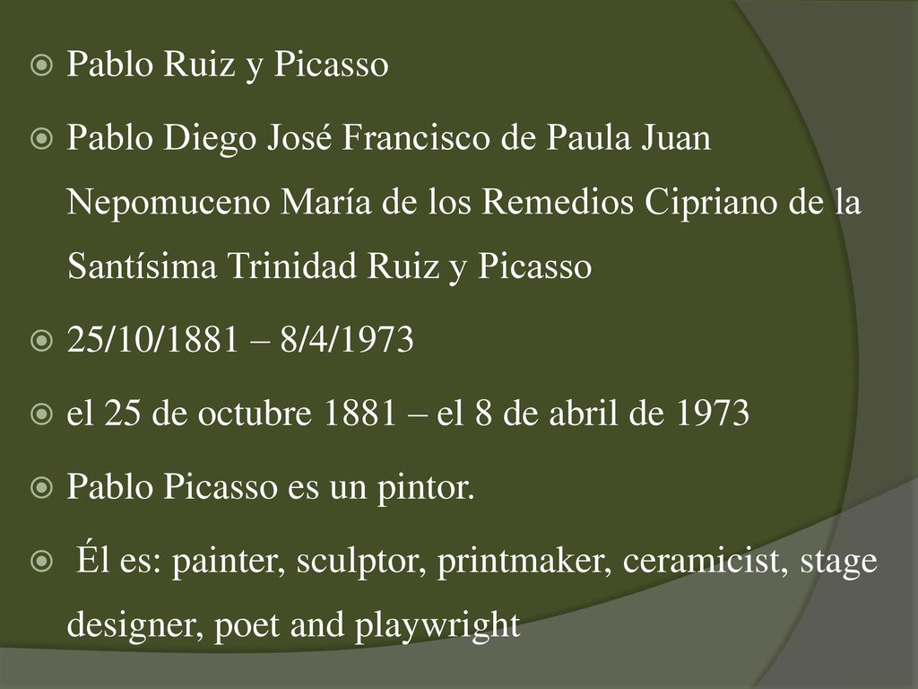 Pablo Ruiz y Picasso Pablo Diego José Francisco de Paula Juan Nepomuceno María de los Remedios Cipriano de la Santísima Trinidad Ruiz y Picasso.