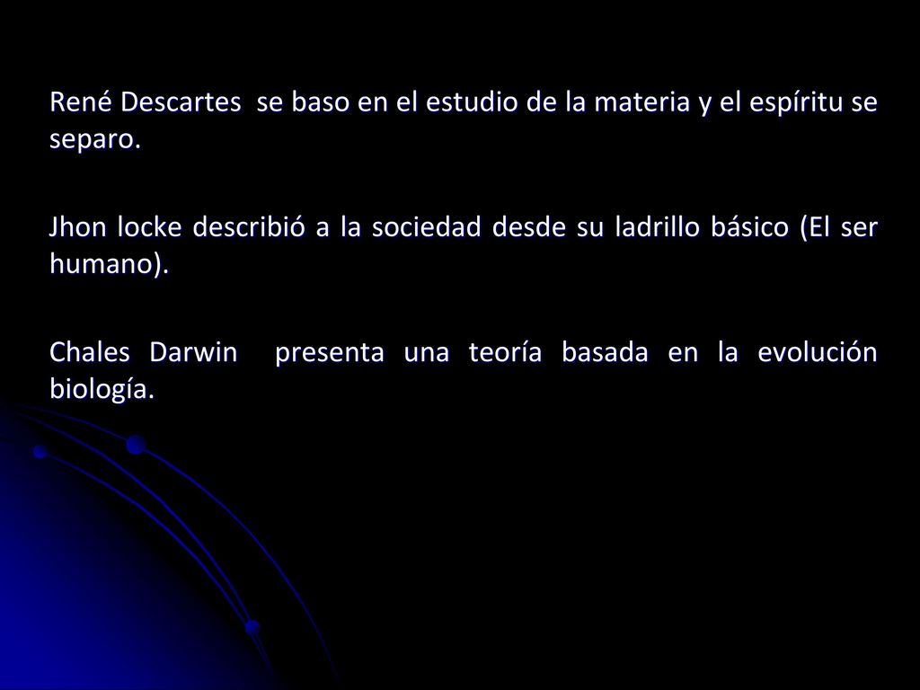 René Descartes se baso en el estudio de la materia y el espíritu se separo.