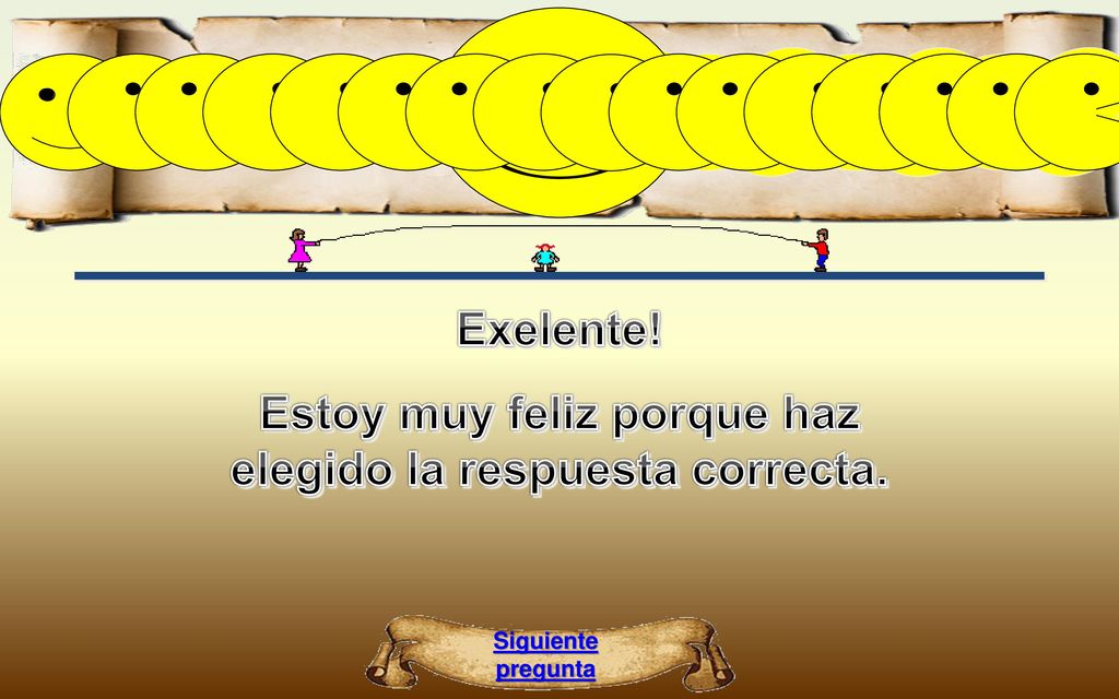 Estoy muy feliz porque haz elegido la respuesta correcta.