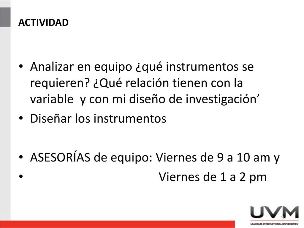 Diseñar los instrumentos ASESORÍAS de equipo: Viernes de 9 a 10 am y