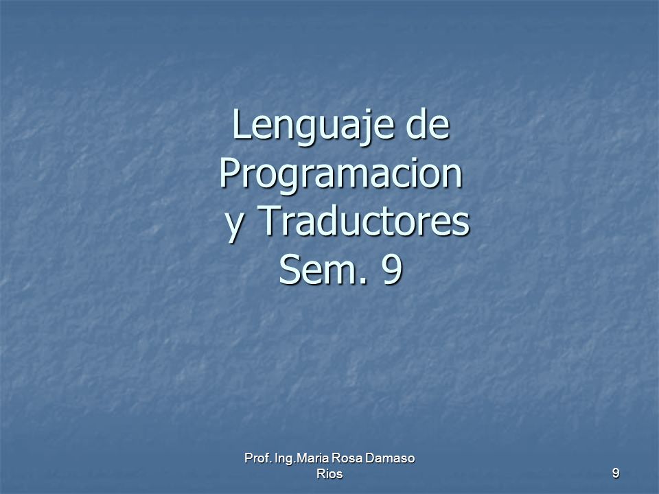 Lenguaje de Programacion y Traductores Sem. 9
