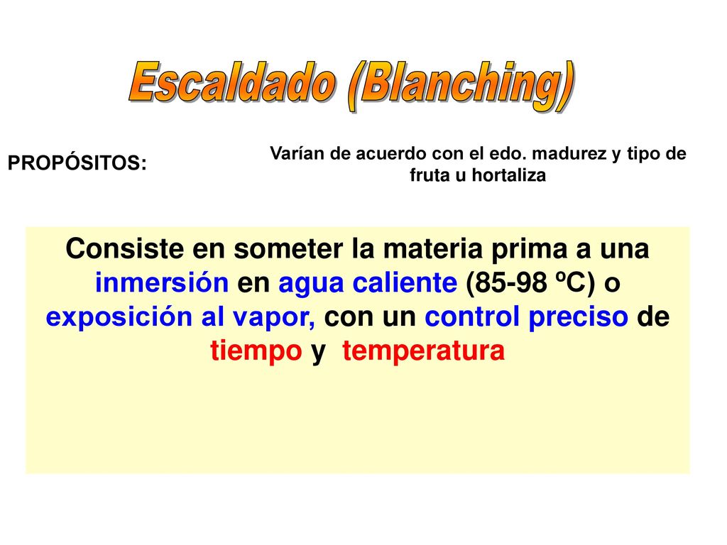 Varían de acuerdo con el edo. madurez y tipo de fruta u hortaliza