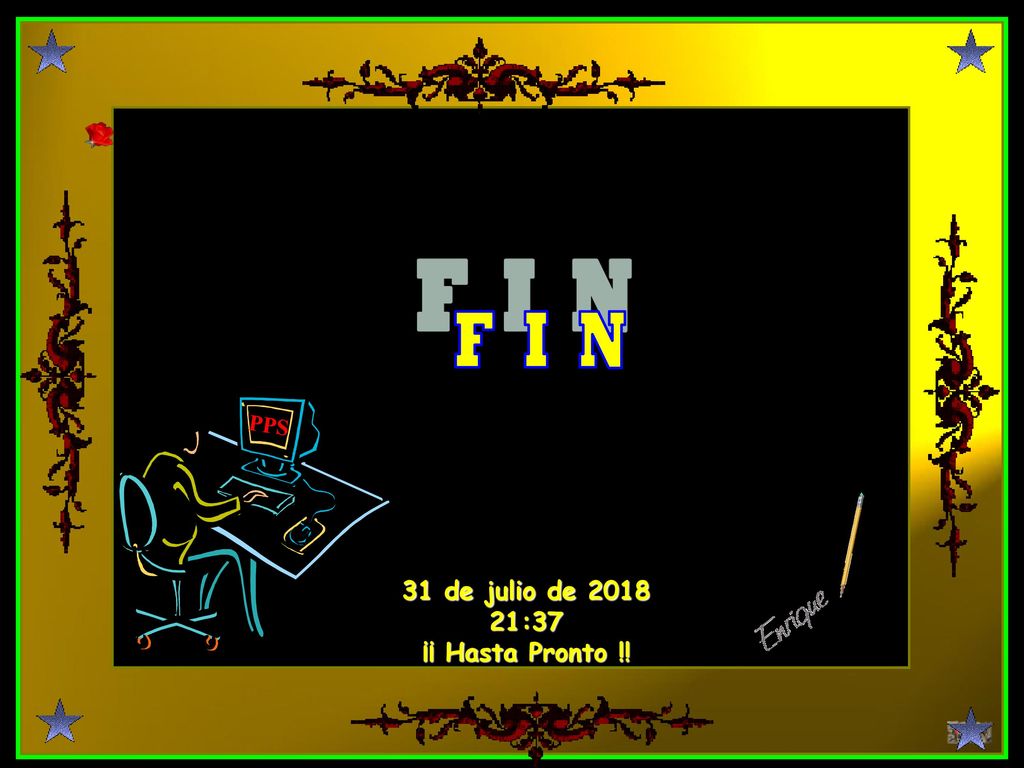 F I N PPS 31 de julio de :37 ¡¡ Hasta Pronto !!