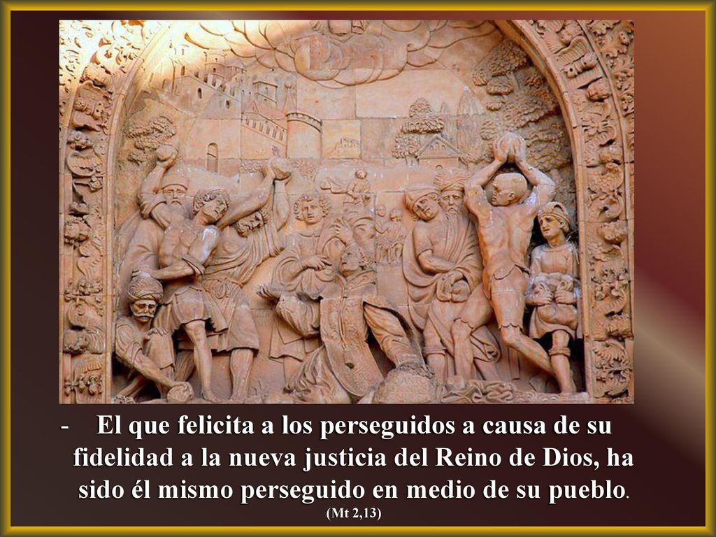 El que felicita a los perseguidos a causa de su fidelidad a la nueva justicia del Reino de Dios, ha sido él mismo perseguido en medio de su pueblo.