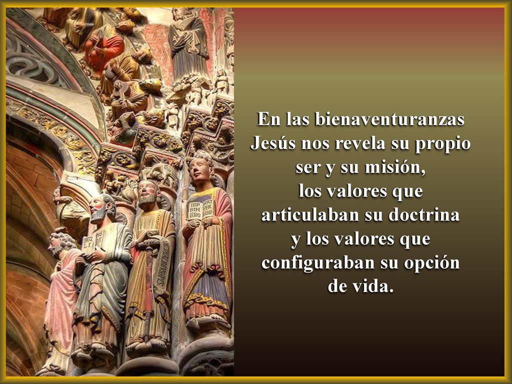 En las bienaventuranzas Jesús nos revela su propio ser y su misión,
