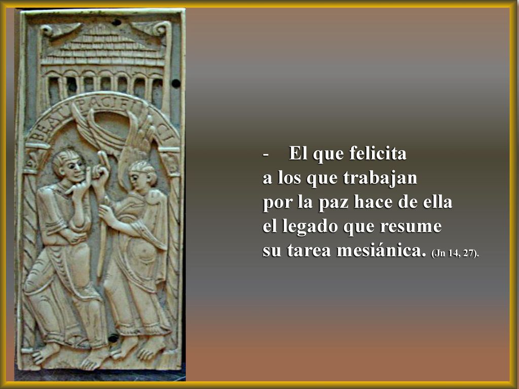 El que felicita a los que trabajan. por la paz hace de ella.