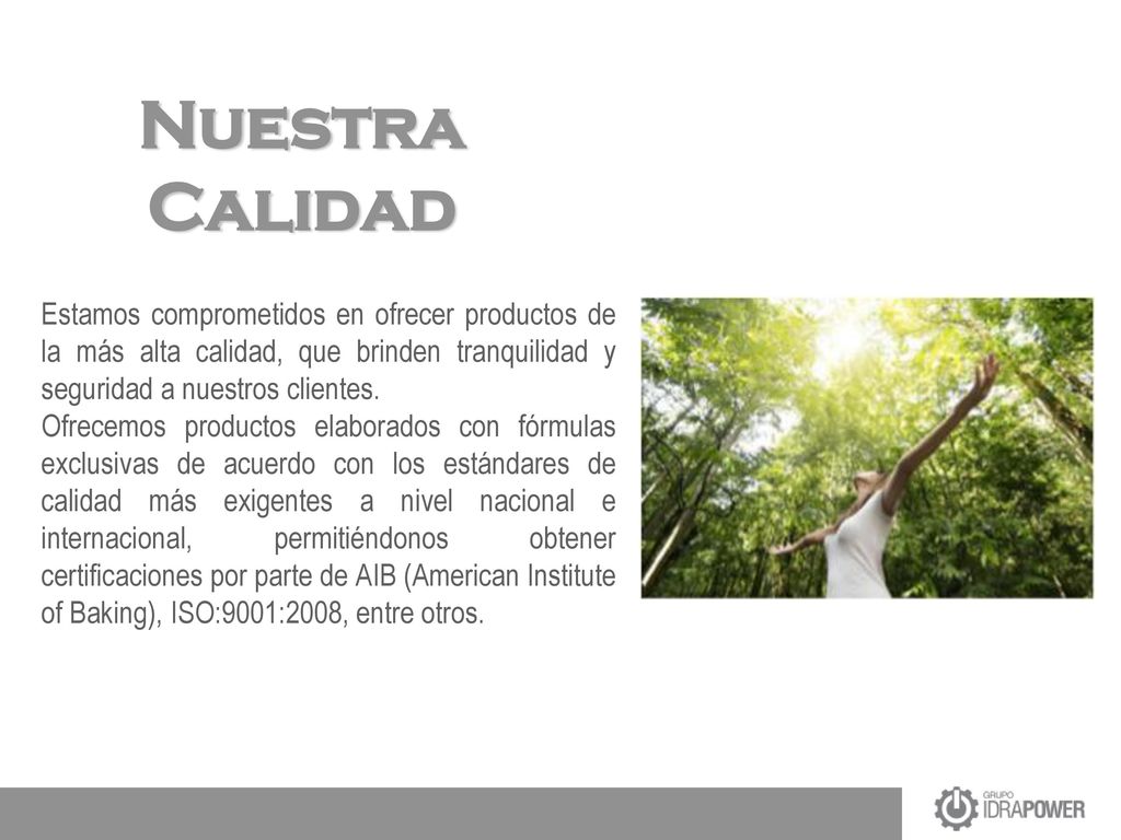 Nuestra Calidad Estamos comprometidos en ofrecer productos de la más alta calidad, que brinden tranquilidad y seguridad a nuestros clientes.