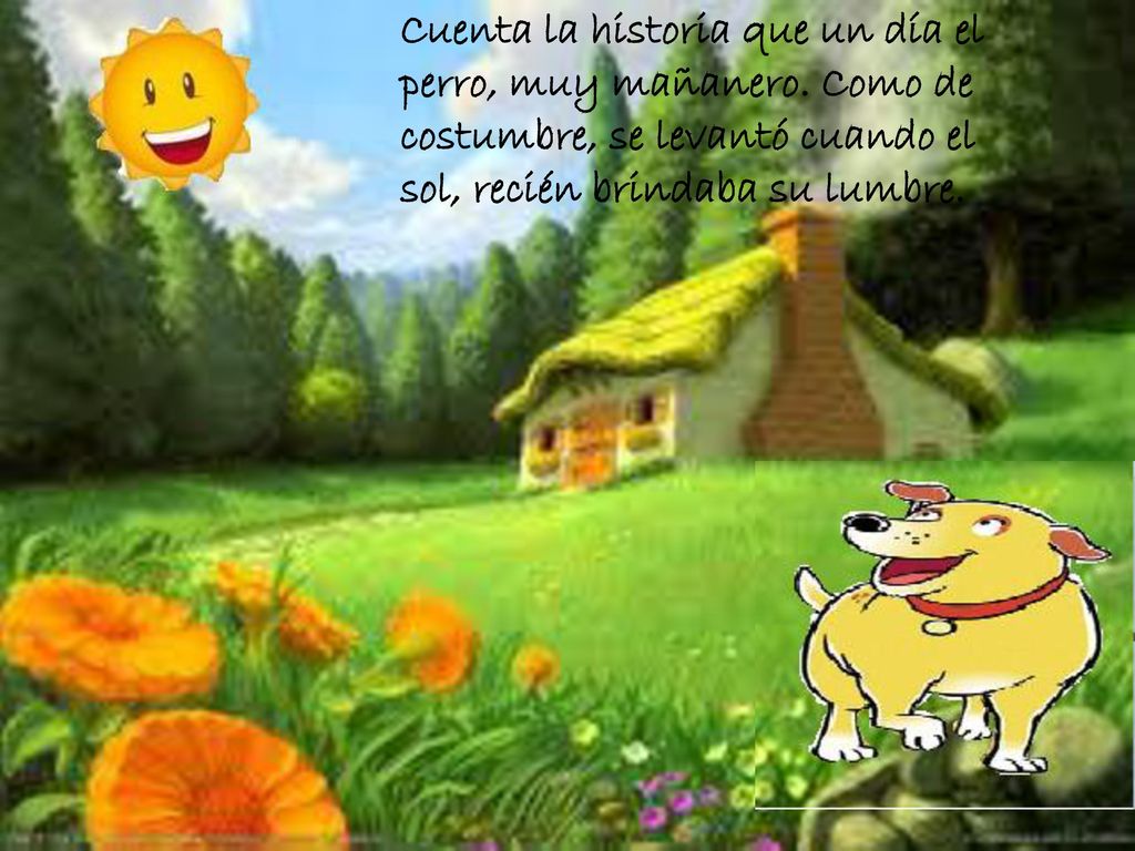 Cuenta la historia que un día el perro, muy mañanero