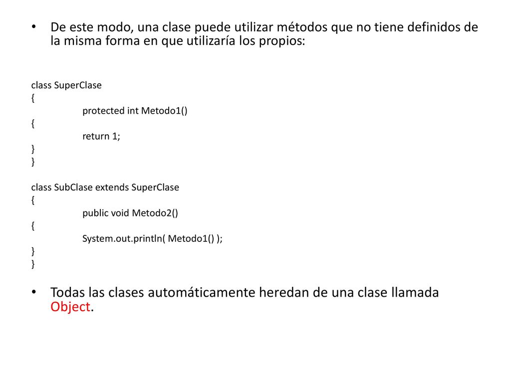 Todas las clases automáticamente heredan de una clase llamada Object.