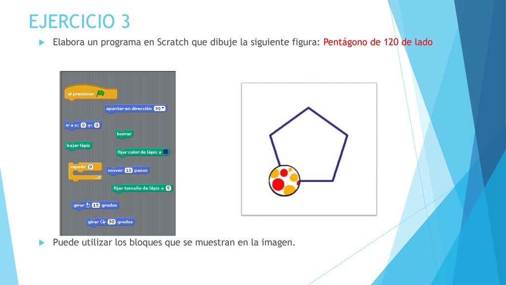 EJERCICIO 3 Elabora un programa en Scratch que dibuje la siguiente figura: Pentágono de 120 de lado.