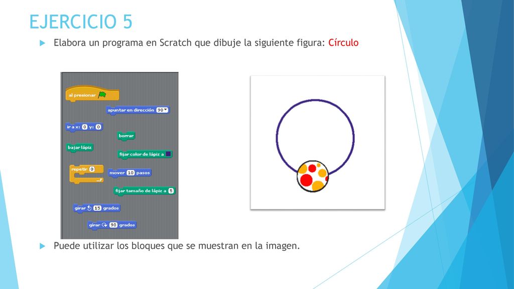 EJERCICIO 5 Elabora un programa en Scratch que dibuje la siguiente figura: Círculo.
