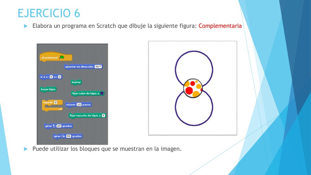 EJERCICIO 6 Elabora un programa en Scratch que dibuje la siguiente figura: Complementaria.