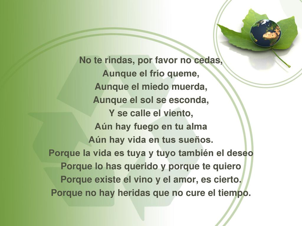 No te rindas, por favor no cedas, Aunque el frío queme,