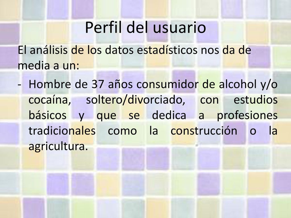 Perfil del usuario El análisis de los datos estadísticos nos da de media a un: