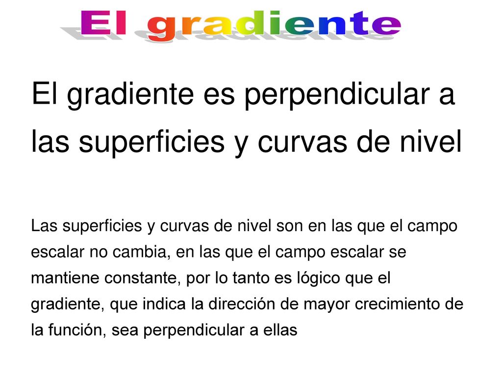 El gradiente es perpendicular a las superficies y curvas de nivel