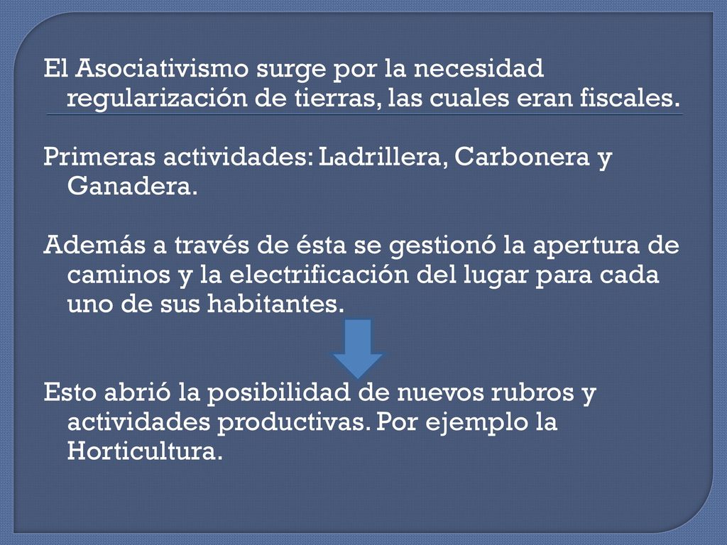 El Asociativismo surge por la necesidad regularización de tierras, las cuales eran fiscales.