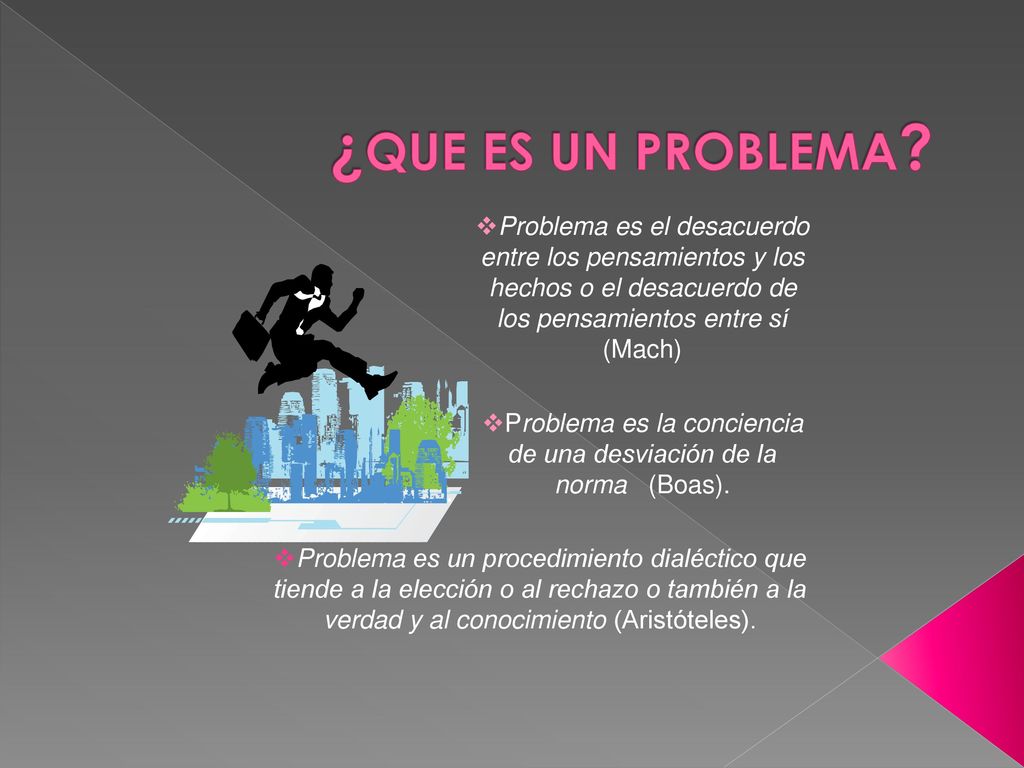 Problema es la conciencia de una desviación de la norma (Boas).