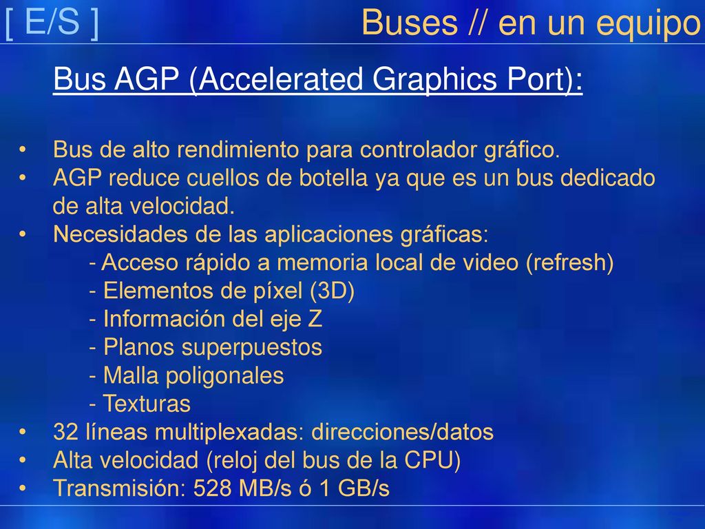 [ E/S ] Buses // en un equipo Bus AGP (Accelerated Graphics Port):