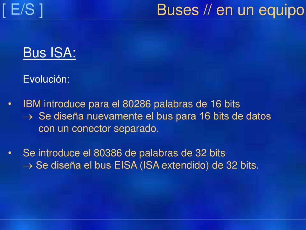 [ E/S ] Buses // en un equipo Bus ISA: Evolución:
